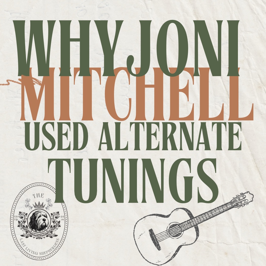 Why Joni Mitchell Used Alternate Tunings